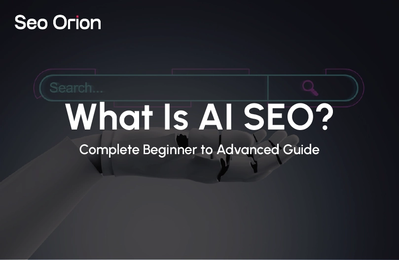 What Is AI SEO? Complete Beginner to Advanced Guide
