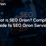 What is SEO Orion? Complete Guide to SEO Orion Services