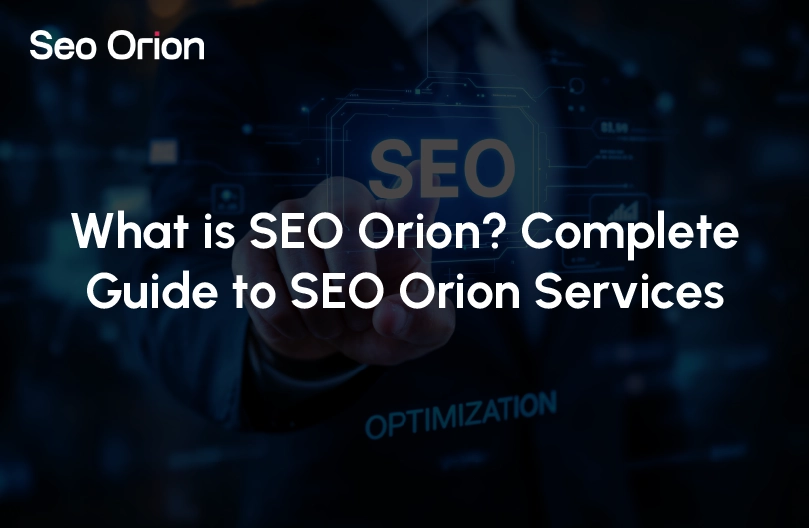 What is SEO Orion? Complete Guide to SEO Orion Services